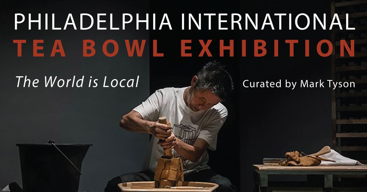 Opening Day: Philadelphia International Tea Bowl Exhibition