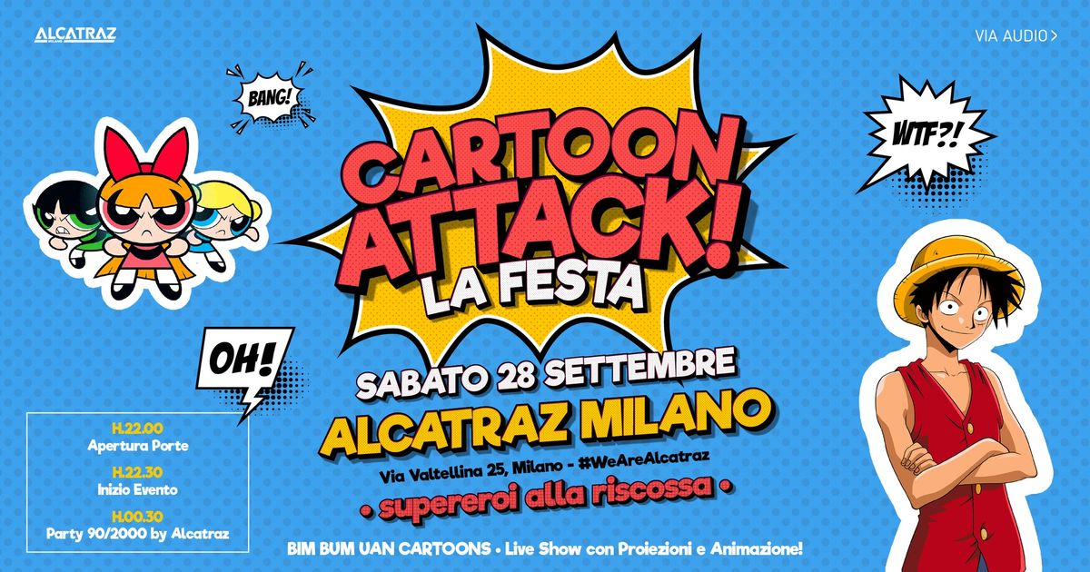 Cartoon Attack! La Festa @ Alcatraz - Milano