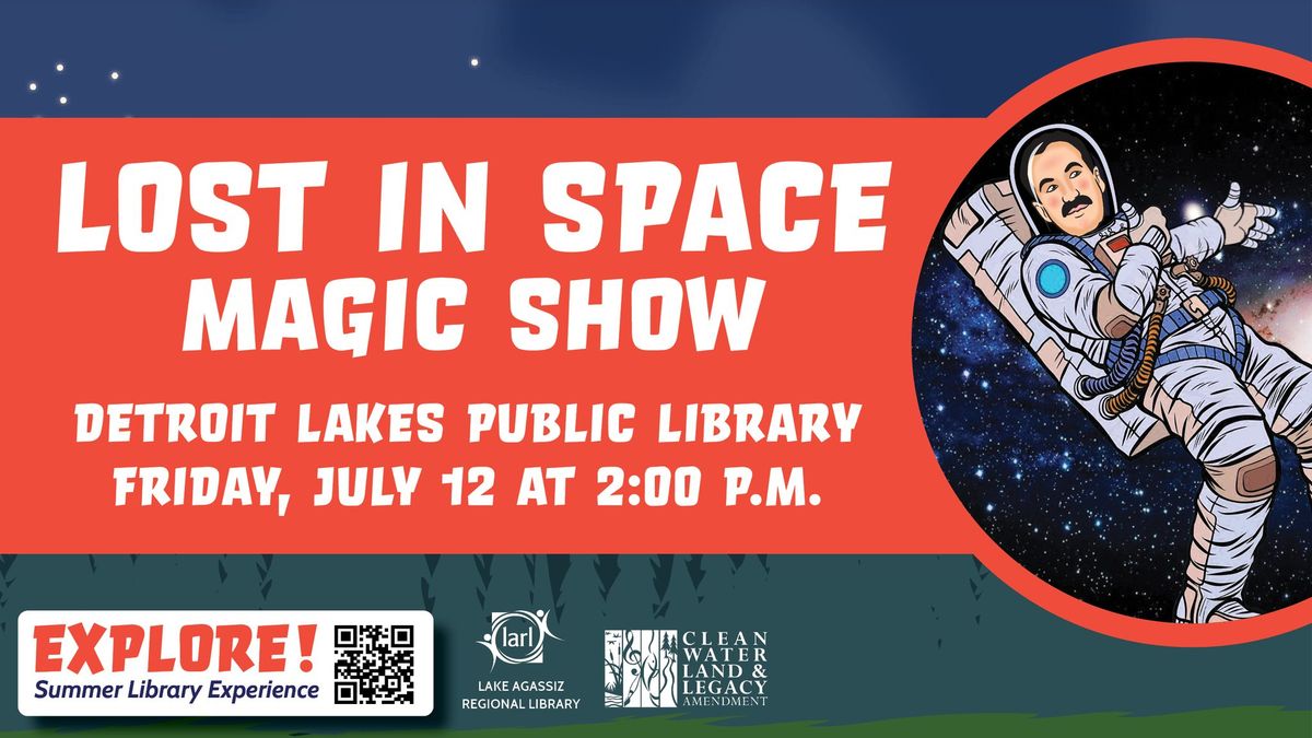 Lost in Space: A Fun Filled Magic Show - Detroit Lakes Public Library
