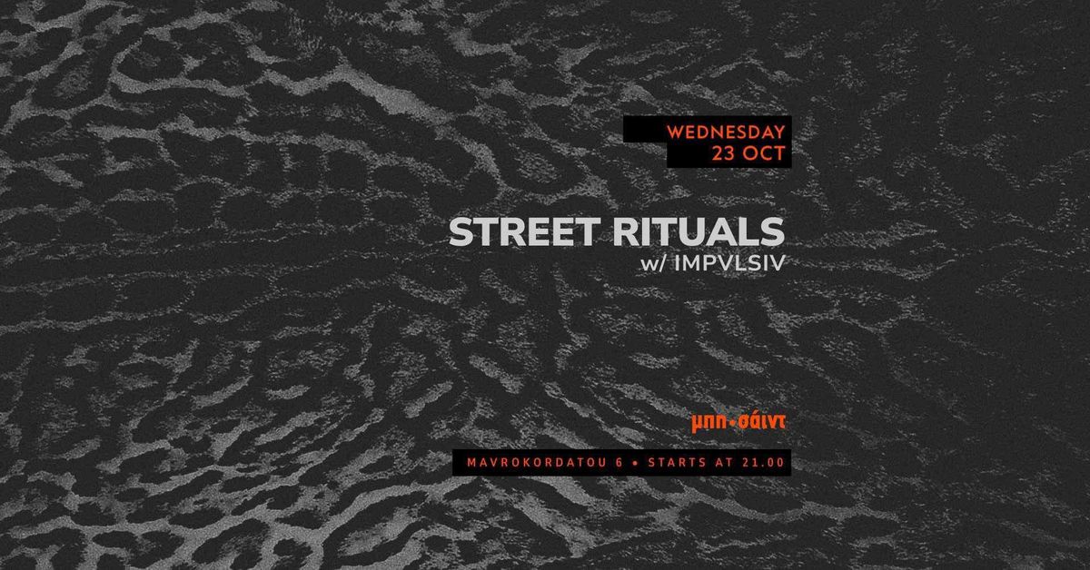 Street Rituals W\/ IMPVLSIV at \u03bc\u03c0\u03b7\u00b7\u03c3\u03ac\u03b9\u03bd\u03c4