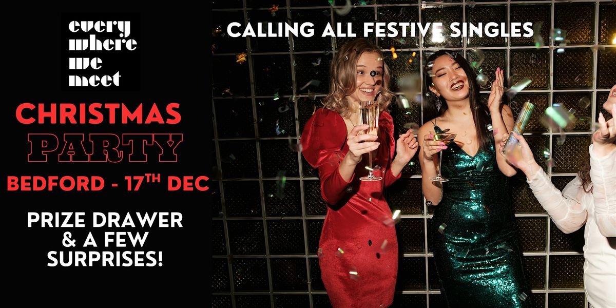 Everywhere we meet - Singles Christmas Party!