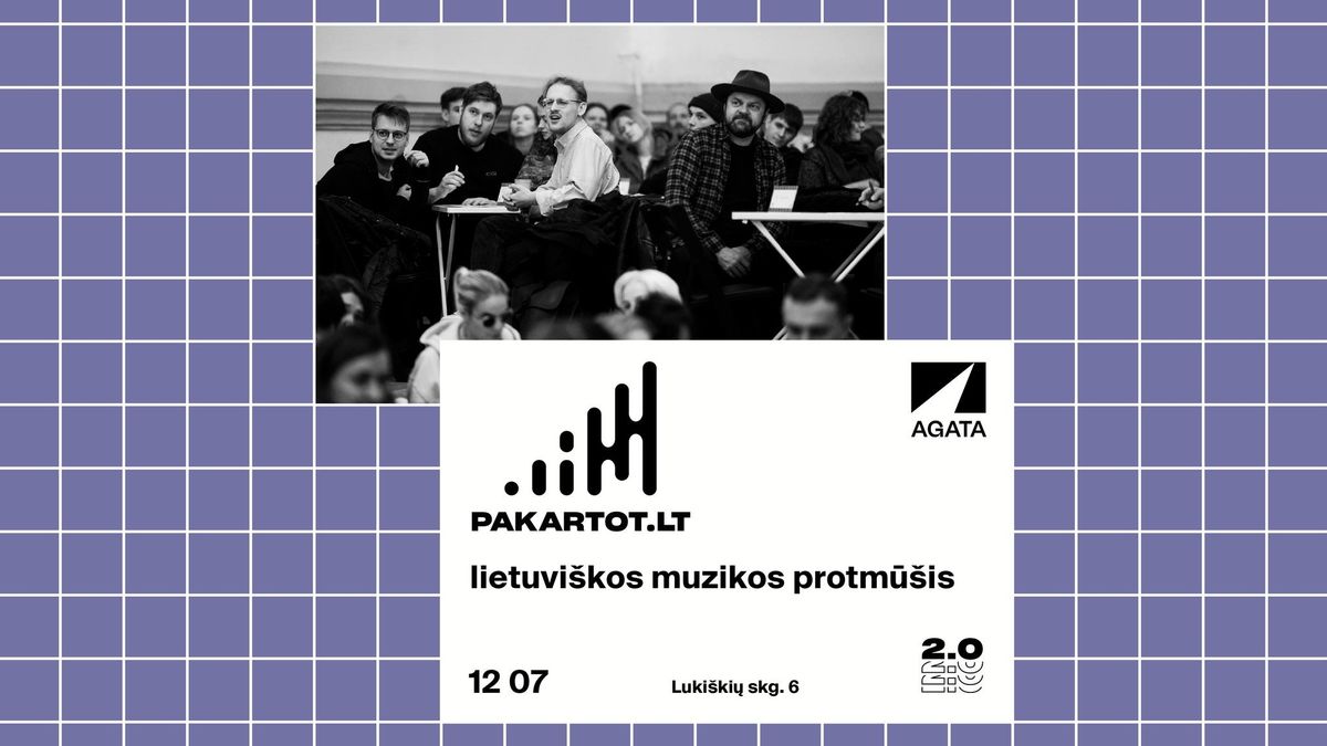 PAKARTOT gimtadienio lietuvi\u0161kos muzikos protm\u016b\u0161is! | 12 07 \/ 08