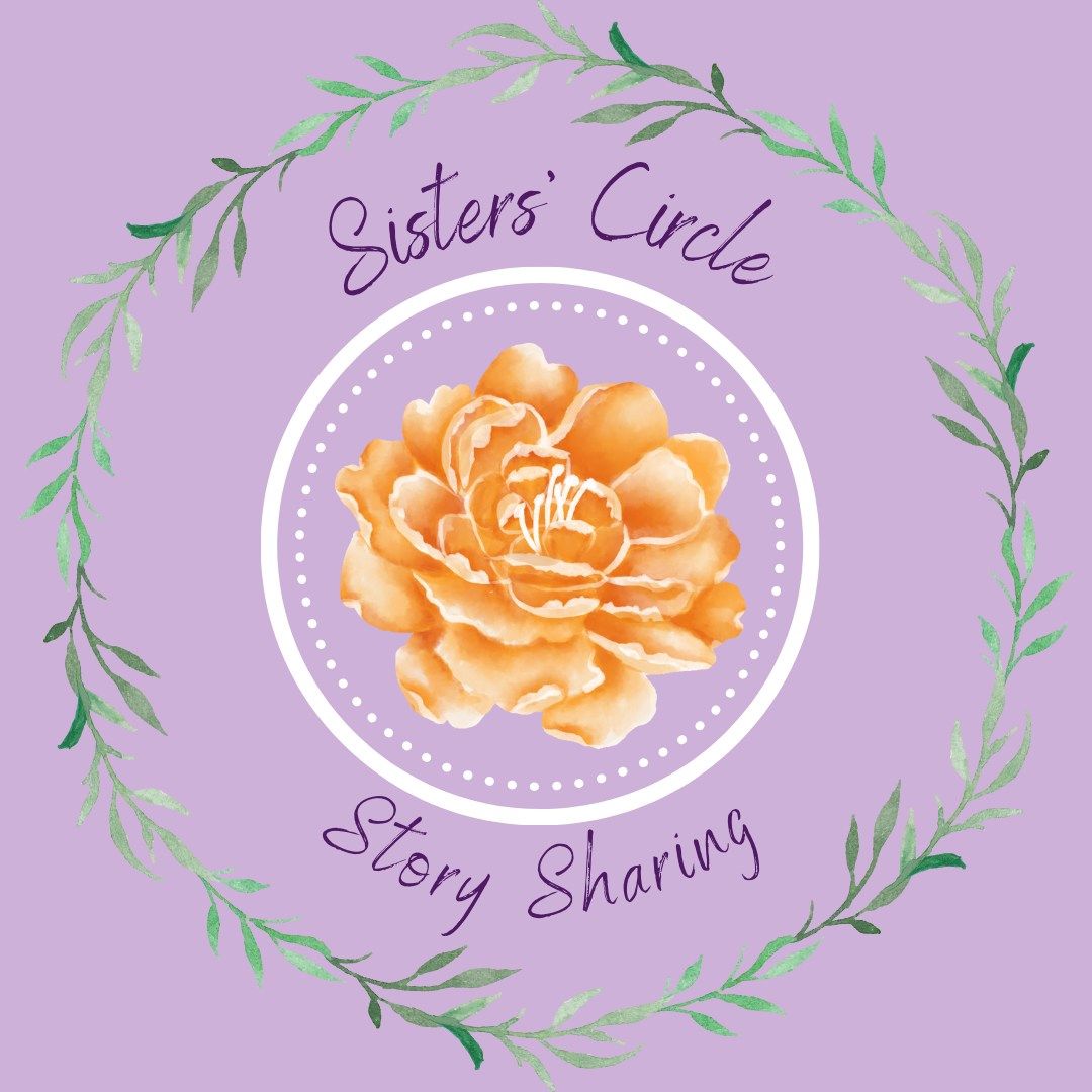 Sister's Circle Story Sharing: TBA