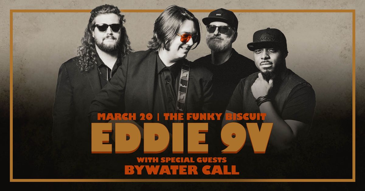 Eddie 9V With Special Guests Bywater Call