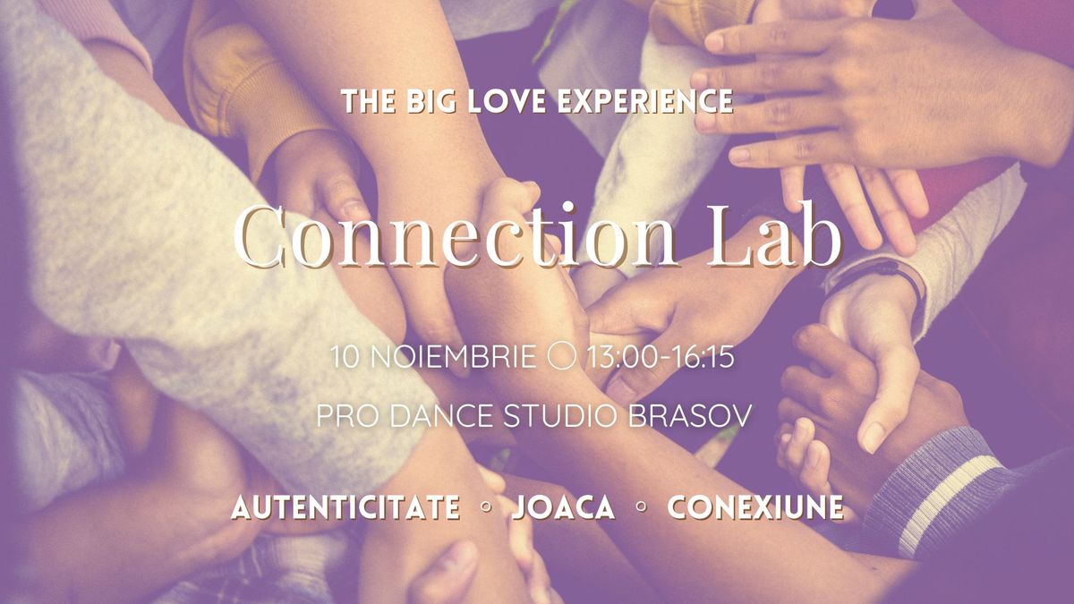 Laborator de Conexiune : The Big Love Experience