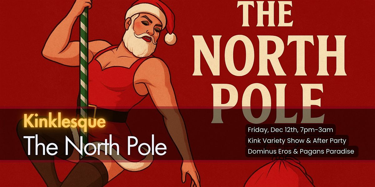 Klnklesque: The North Pole  - A Klnky Variety Show and party like no other!