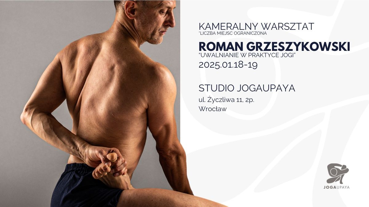 "UWALNIANIE W PRAKTYCE JOGI" - kameralny warsztat z ROMANEM GRZESZYKOWSKIM