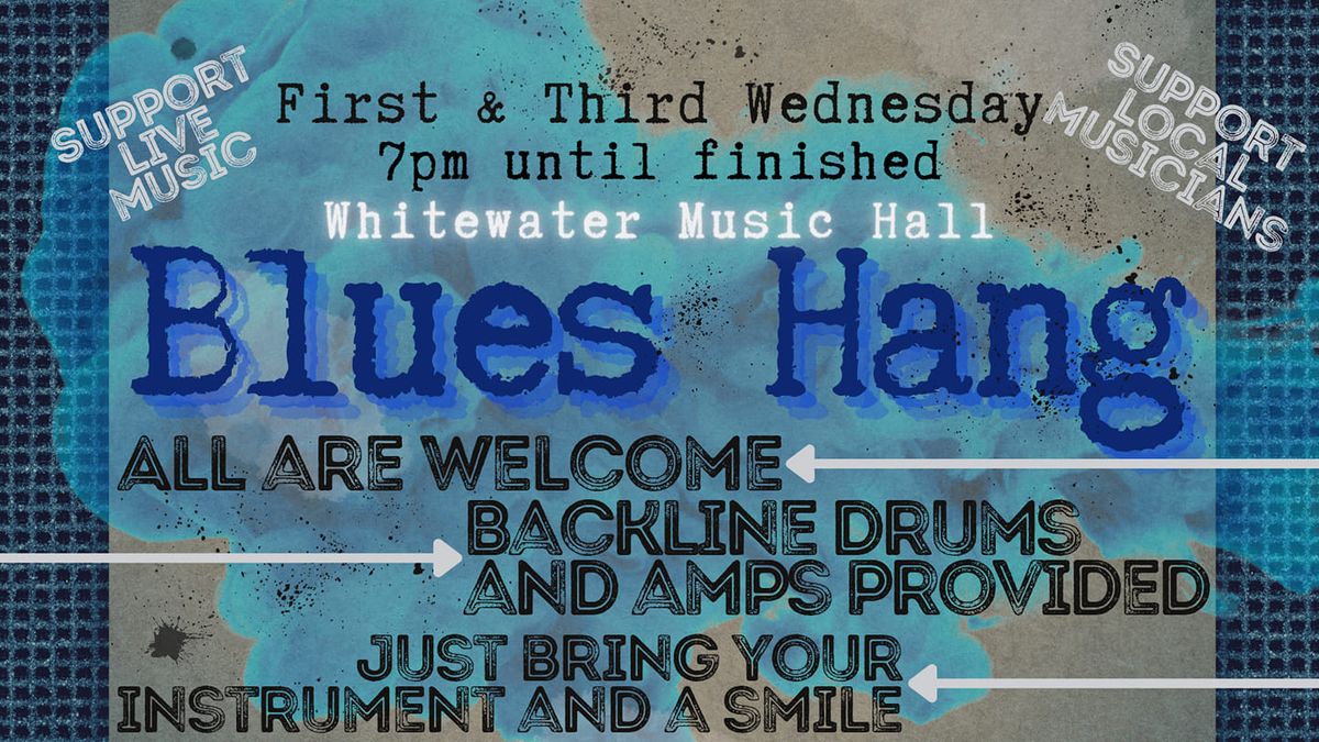 Whitewater Blues Hang...An Open Jam Evening!