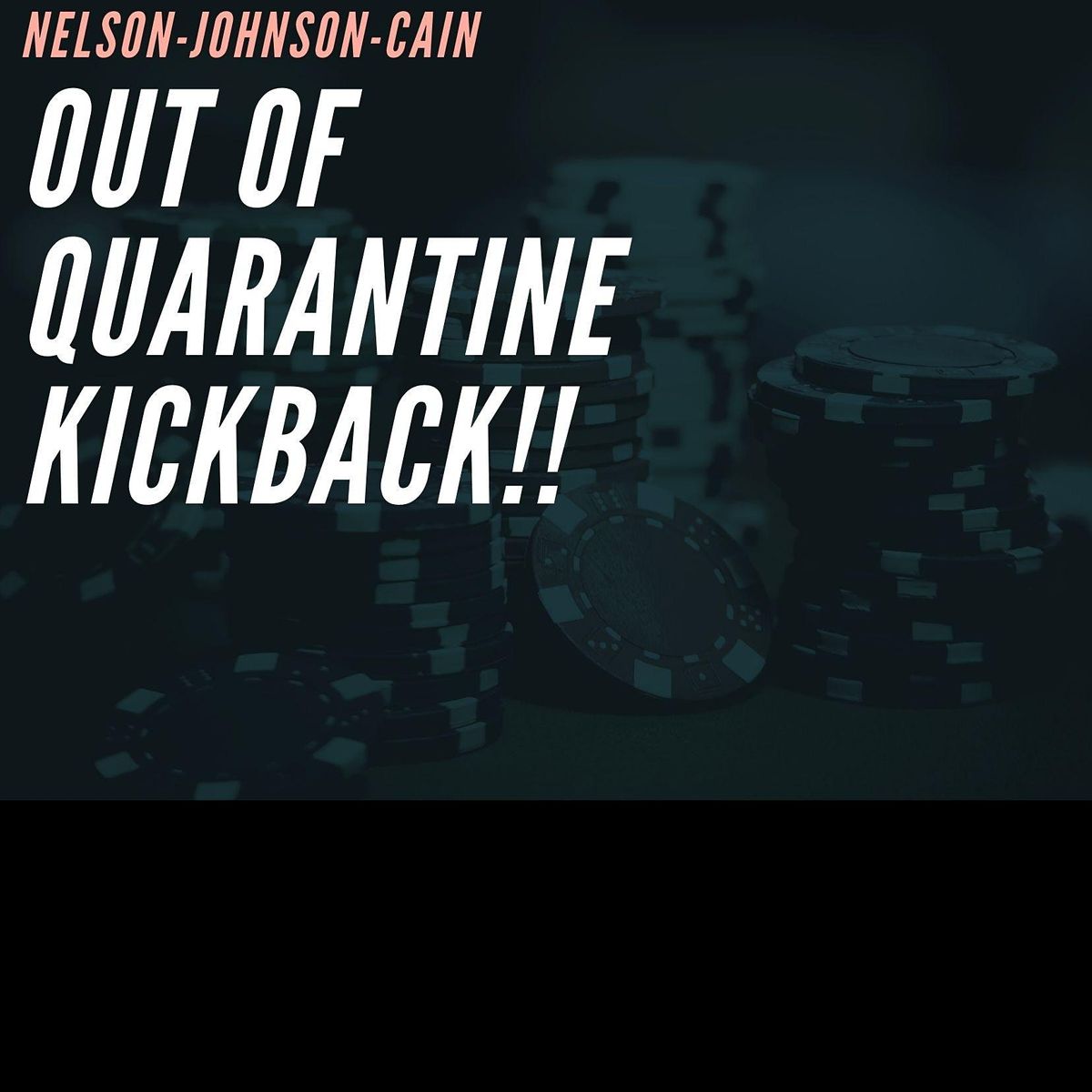 Nelson-Johnson-Cain OUT of Quarantine Kickback!!!!