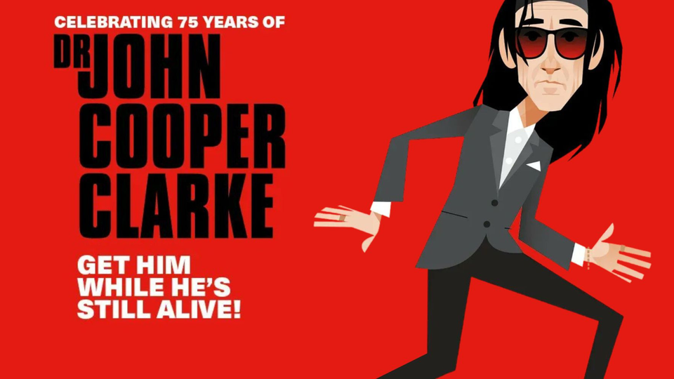 Dr John Cooper Clarke: Celebrating 50 Years in Showbiz