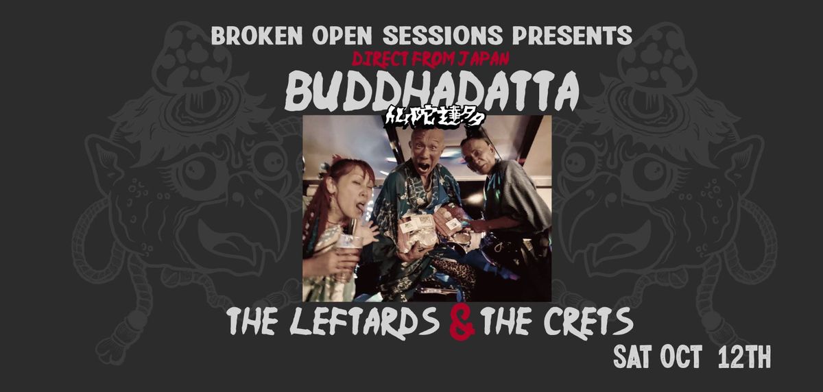 Buddhadatta (Japan) + The Leftards + The Crets 