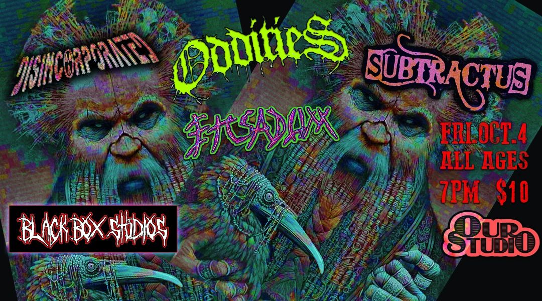 ODDITIES, SUBTRACTUS, EHSADUXX, and DISINCORPORATED ($10)