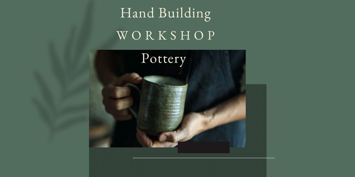 Hand Building Pottery Workshop