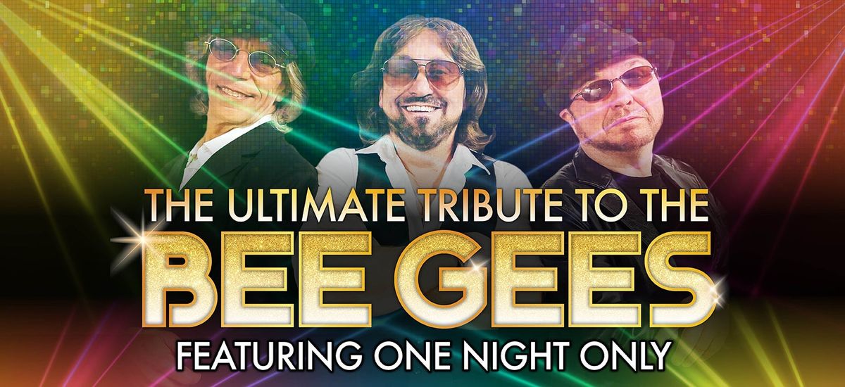 The Ultimate Tribute to the Bee Gees - One Night Only