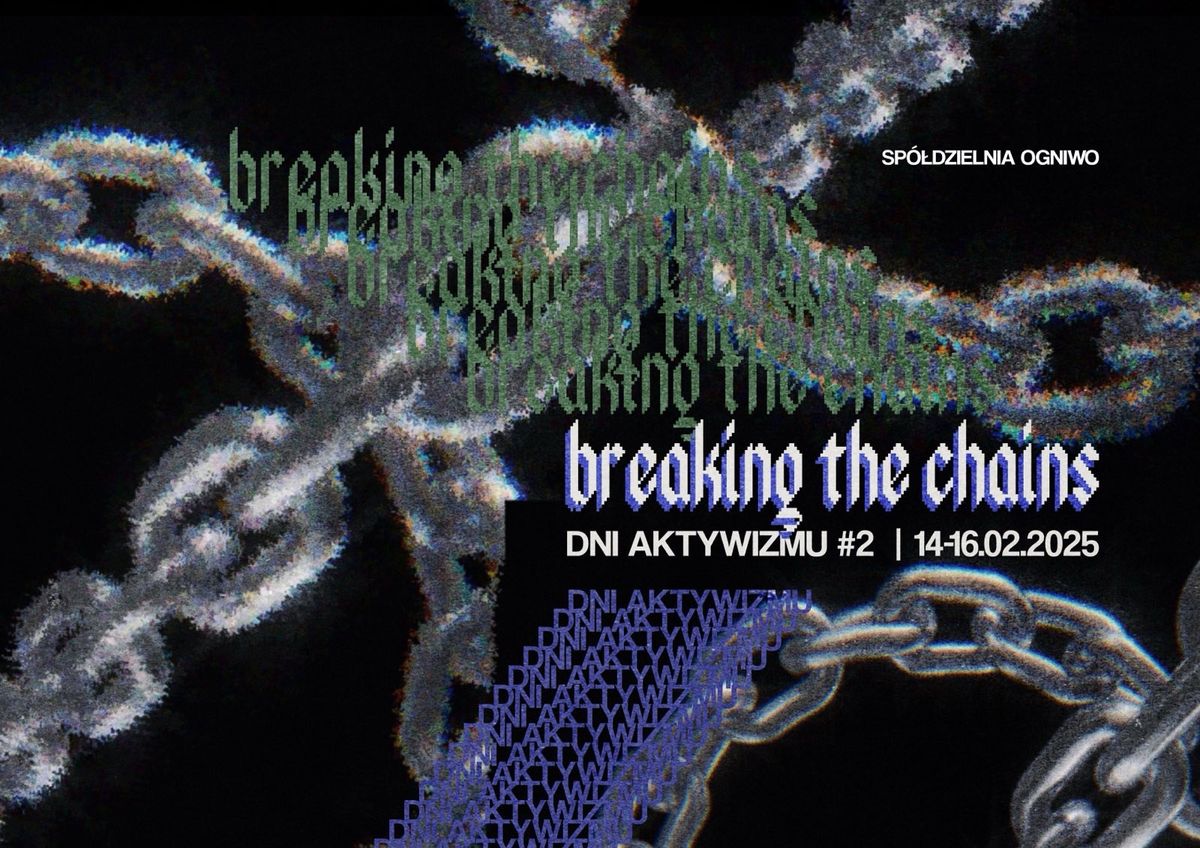 [OPEN CALL] Breaking The Chains: Dni Aktywizmu 2025 