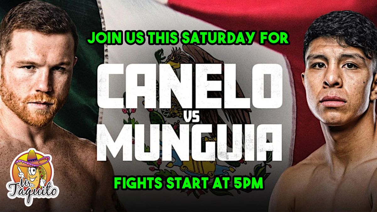 Canelo vs. Munguia Live @ Mr. Taquito Modesto!