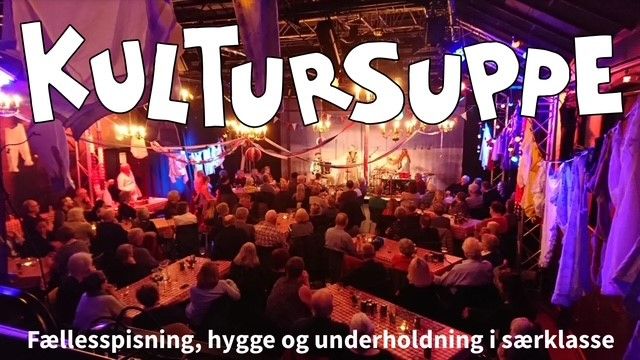 KULTURSUPPE - F\u00e6llesspisning, Hygge & Underholdning i S\u00e6rklasse