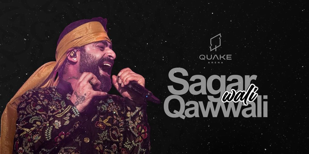 Sagar wali Qawwali live at Quake Arena!