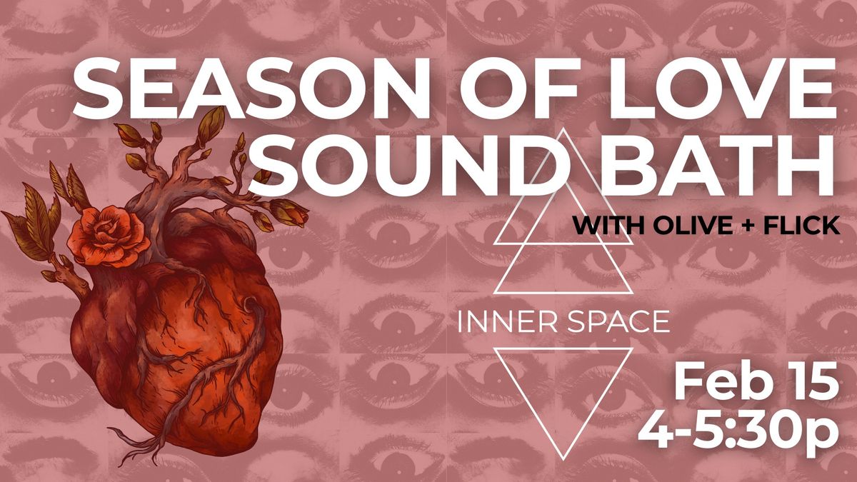 Season of Love Sound Bath with Olive + Flick