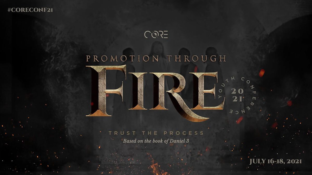 CORE CONFERENCE 2021 - PROMOTION THROUGH FIRE