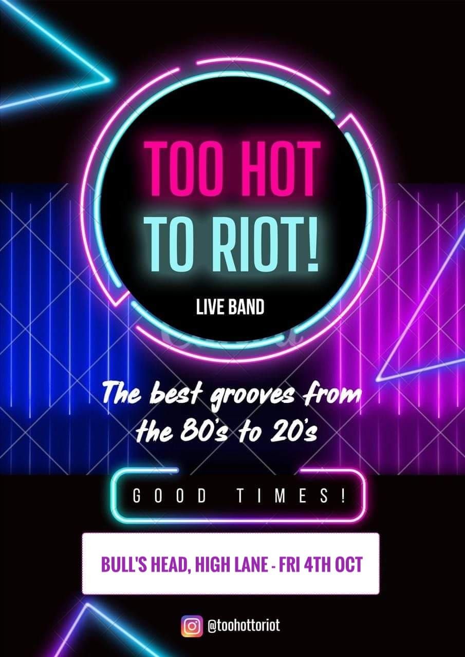 Too Hot To Riot! @The Bull's Head, High Lane