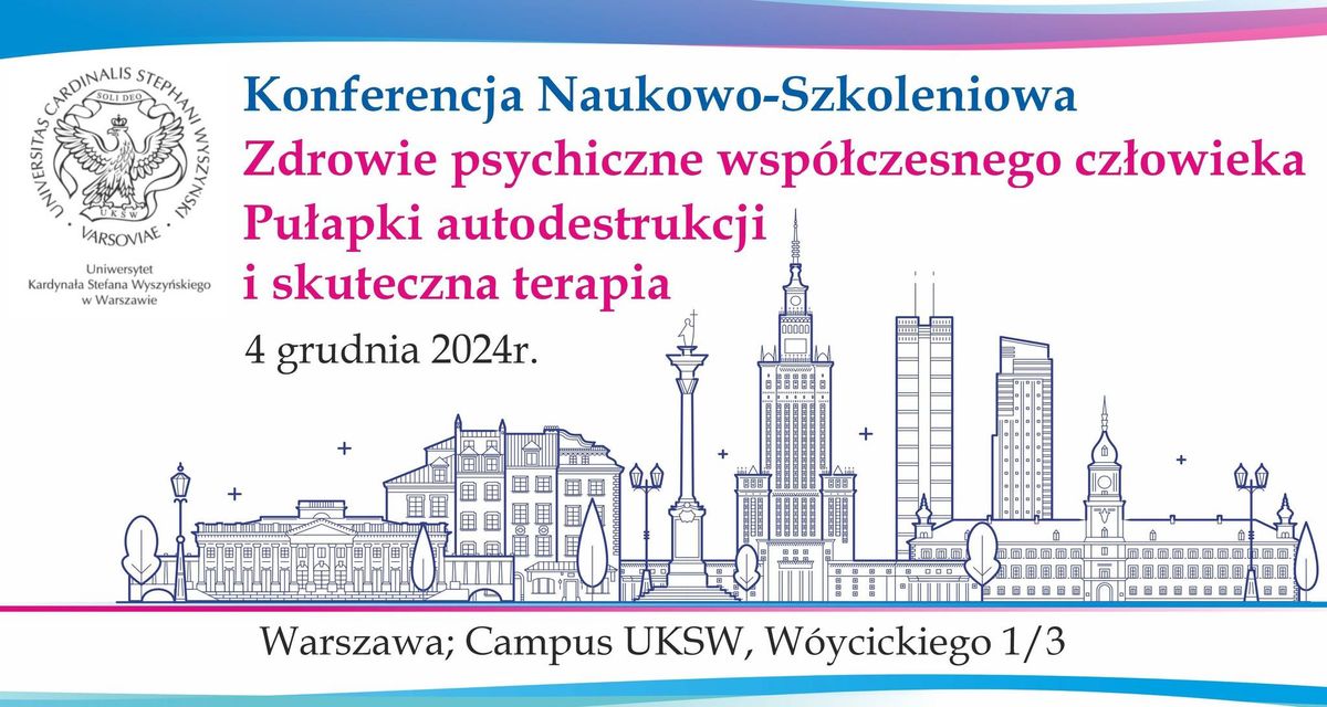 Konferencja Naukowo-Szkoleniowa \u201eZdrowie psychiczne wsp\u00f3\u0142czesnego cz\u0142owieka"