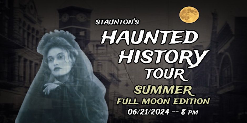 STAUNTON'S HAUNTED HISTORY TOUR - FULL MOON EDITION