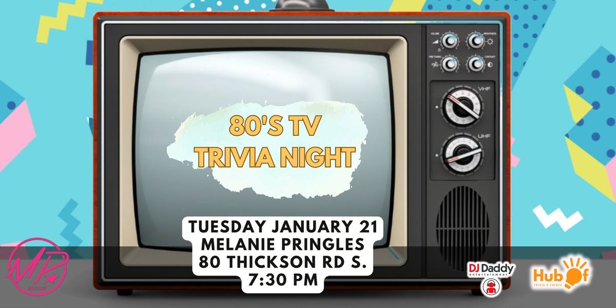 80's TV TRIVIA NIGHT - Melanie Pringles (Whitby)