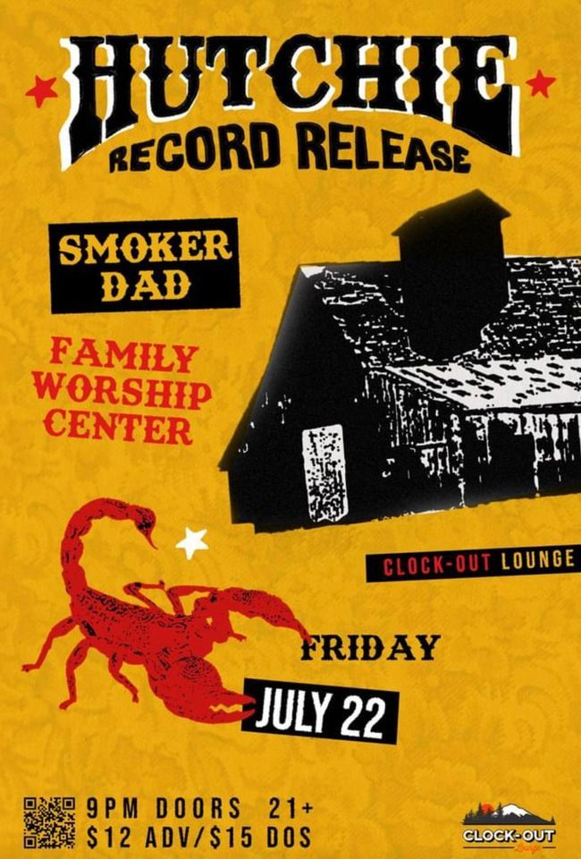 Clock-Out Lounge Presents: Hutchie record release w\/ Smoker Dad, Family Worship Center