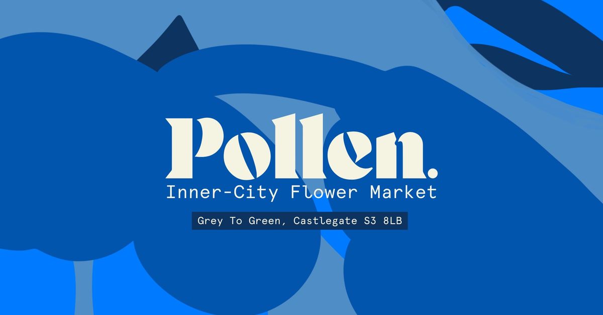 Pollen. Inner-City Flower Market - Sunday 21st September 