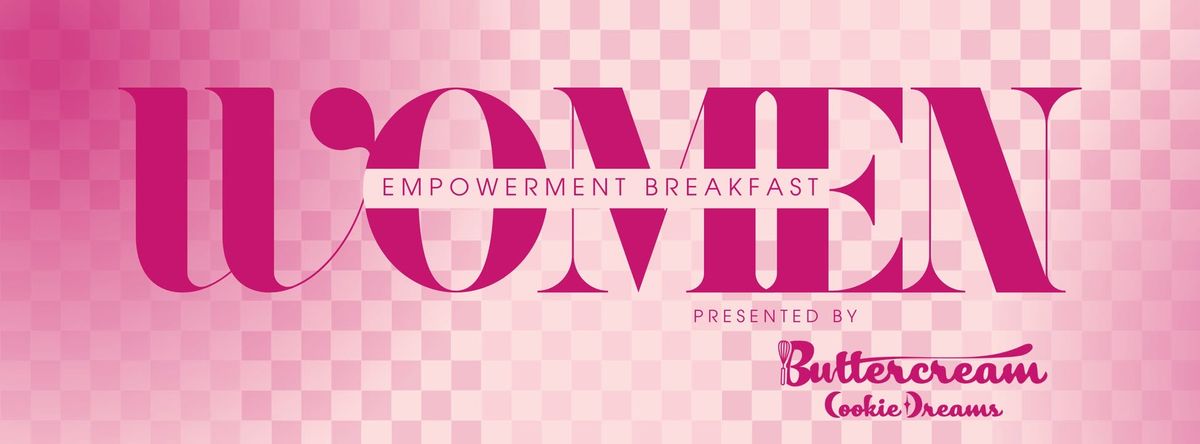 Women Empowerment Breakfast Presented by Buttercream Cookie Dreams