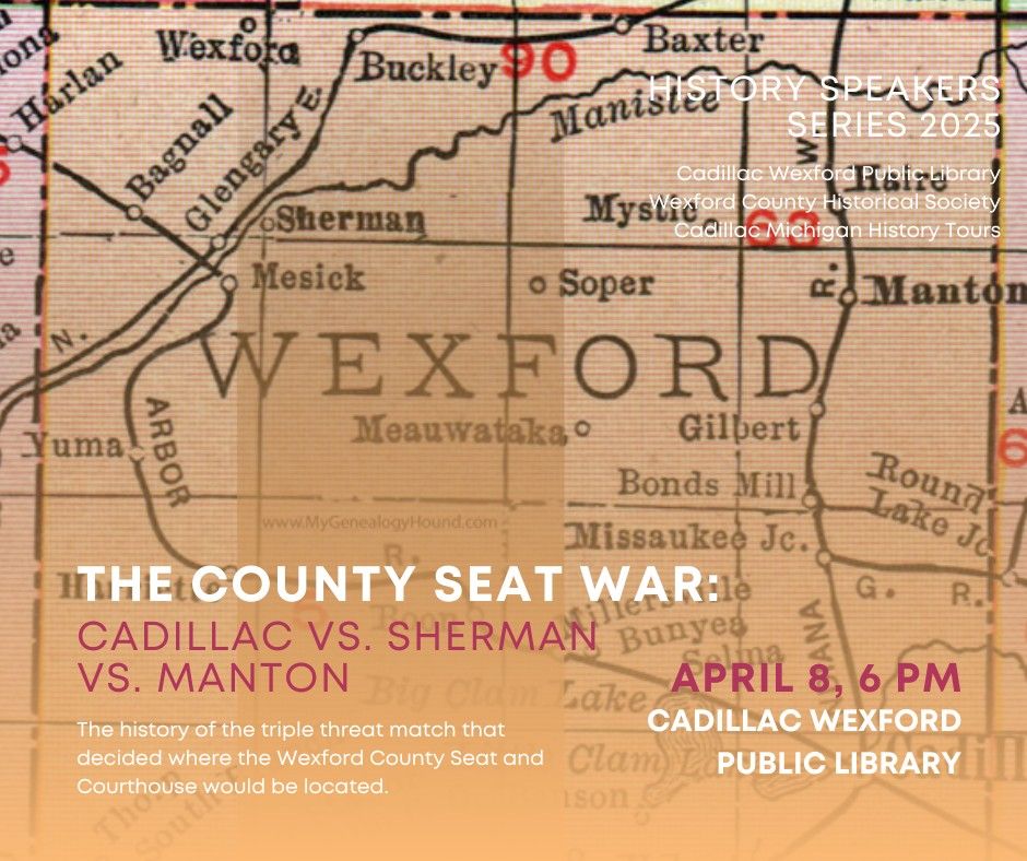 Speaker Series: The County Seat War: Sherman Vs. Manton Vs. Cadillac