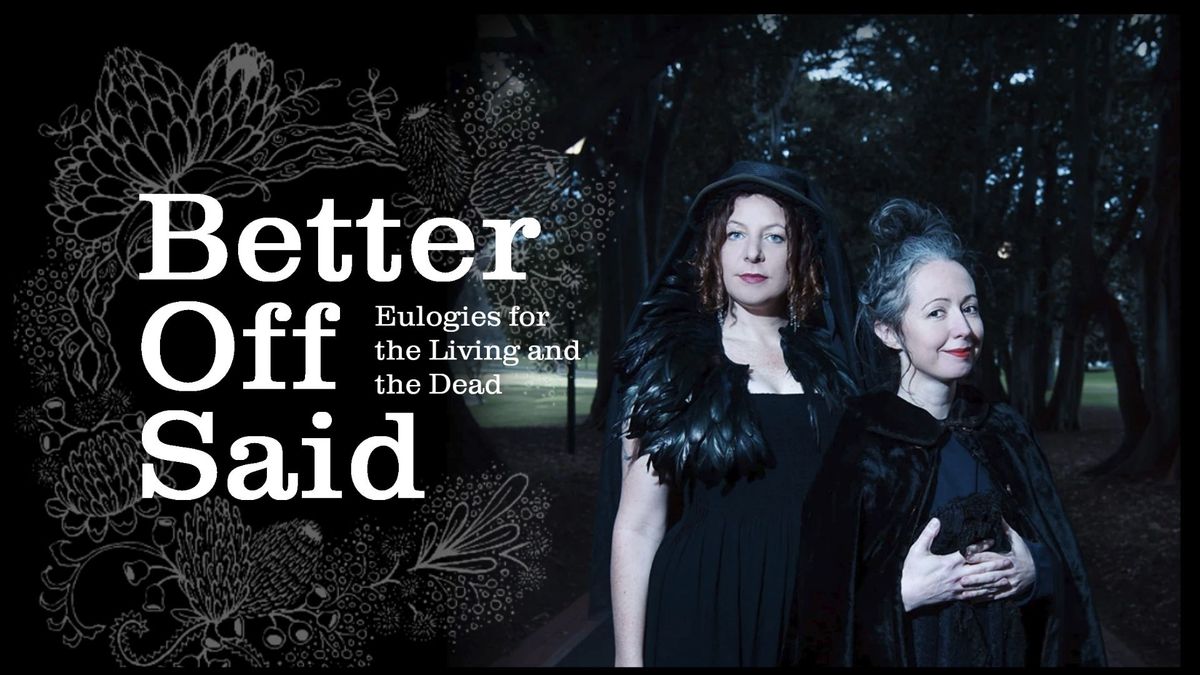 NTWF24 | Better Off Said \u2013 Eulogies for the Living and the Dead