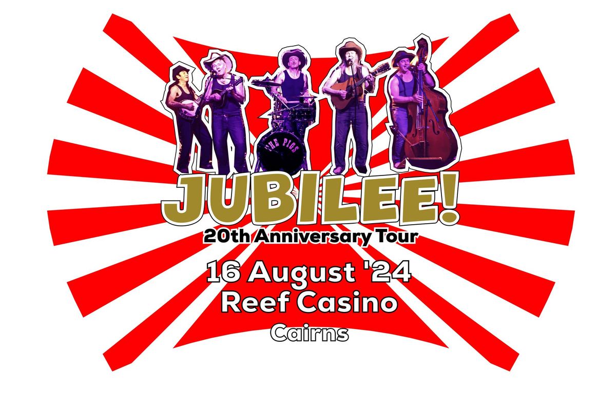 Reef Casino, Cairns - The Pigs Jubilee! 20th Anniversary Tour
