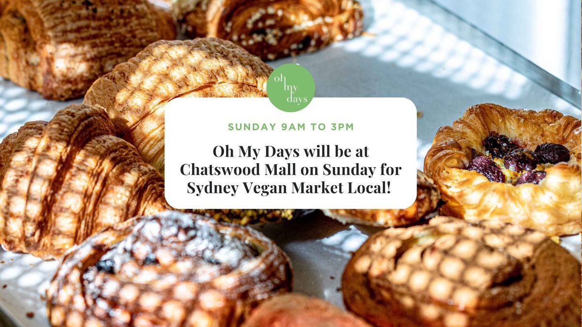 Oh My Days at Chatswood Mall for Sydney Vegan Market LOCAL!