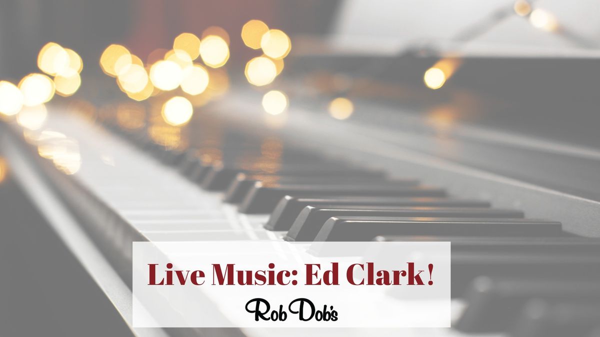 Live Music: Ed Clark and his piano!