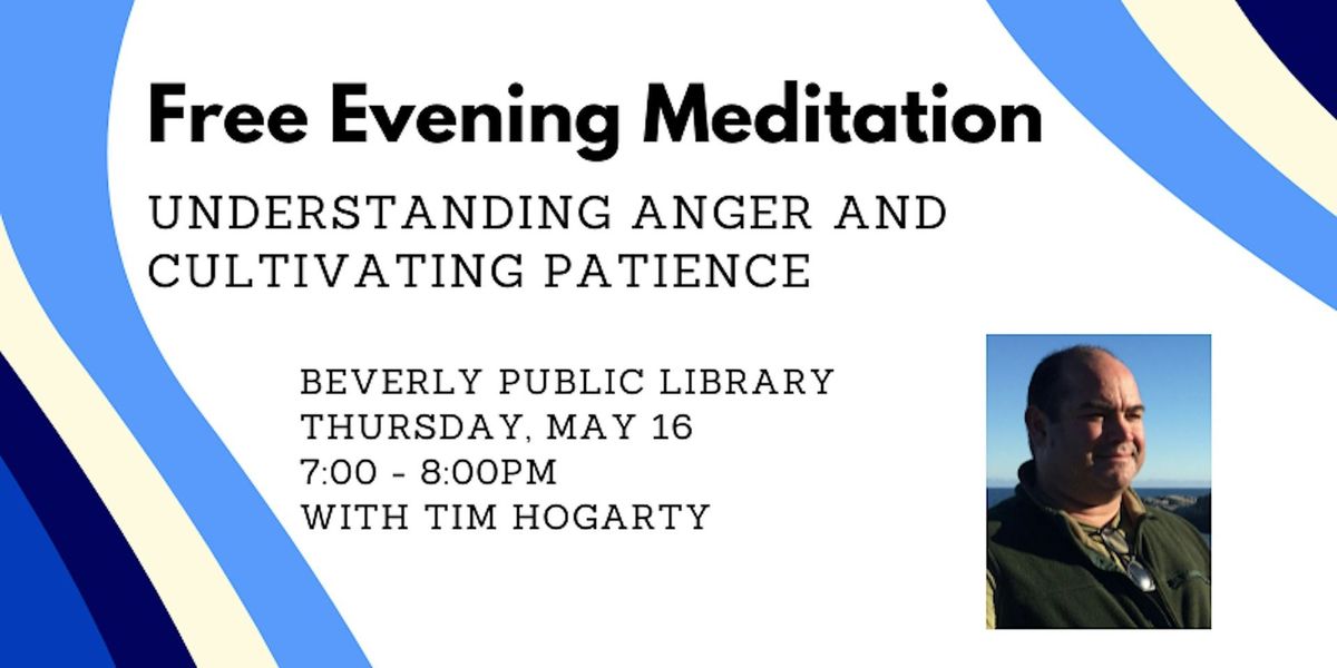 Meditations in Beverly: Understanding Anger and Cultivating Patience