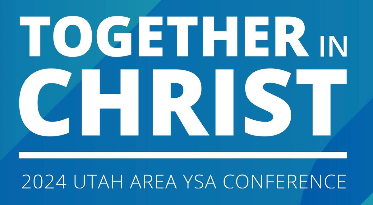 YSA! 2024 Utah Area YSA Conference -Local Davis\/Weber County Events