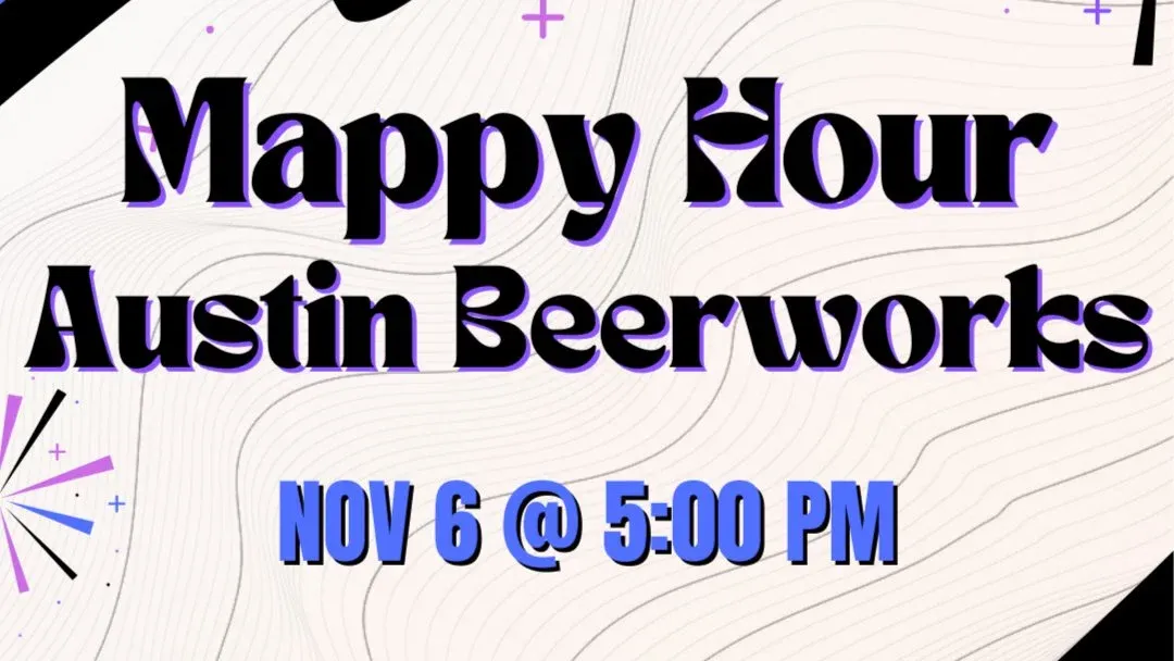 Mappy Hour after the Texas GIS Forum 11\/6