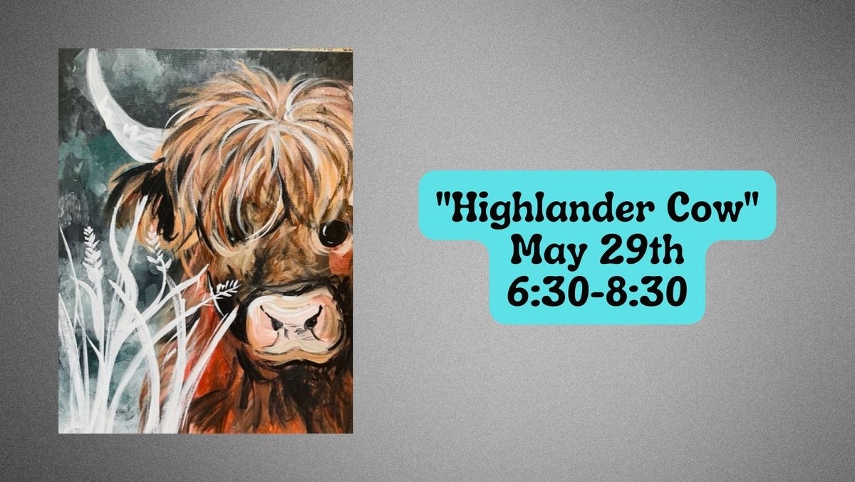 "Highlander Cow" - May 29th @ 6:30