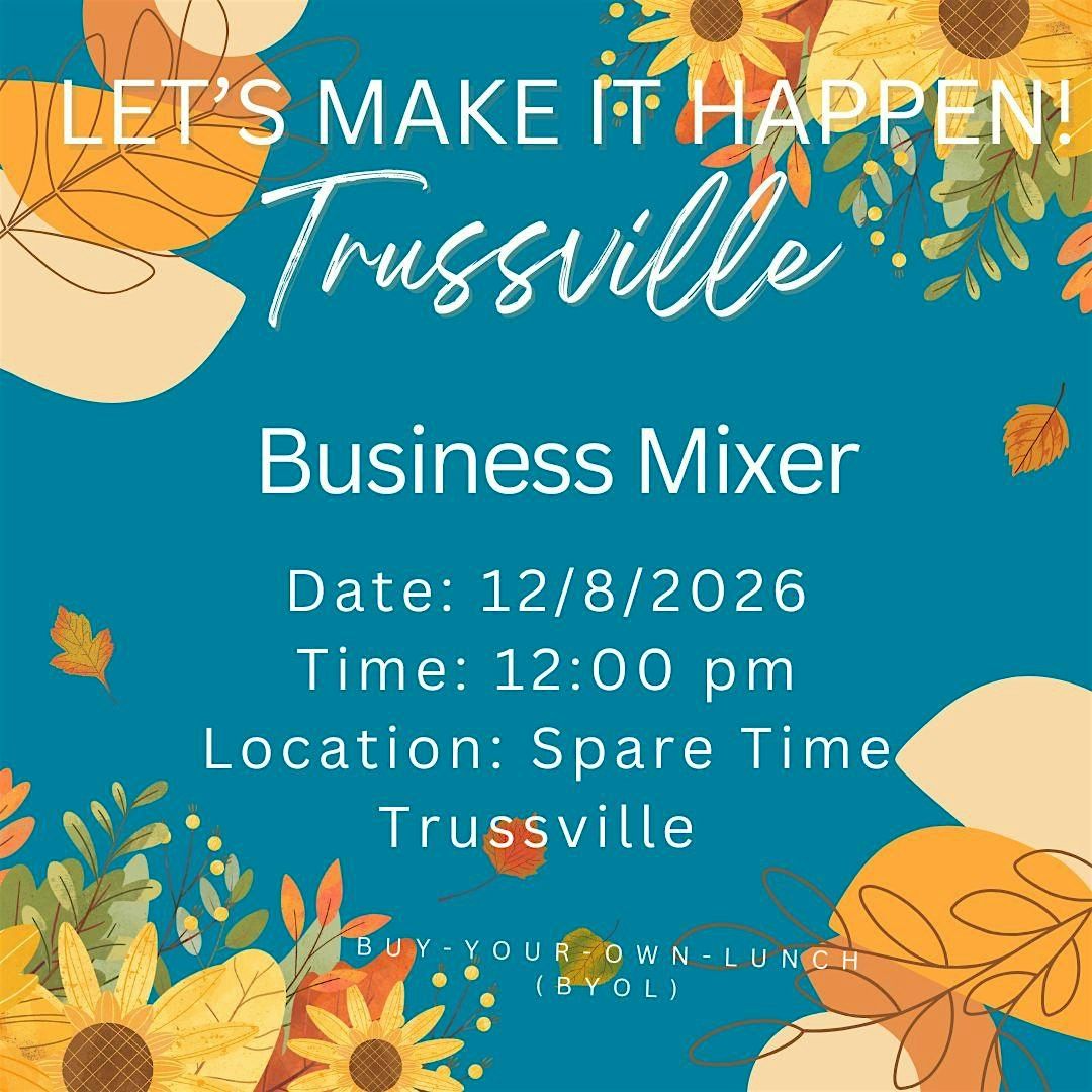 Let's Make It Happen! Trussville Business Mixer