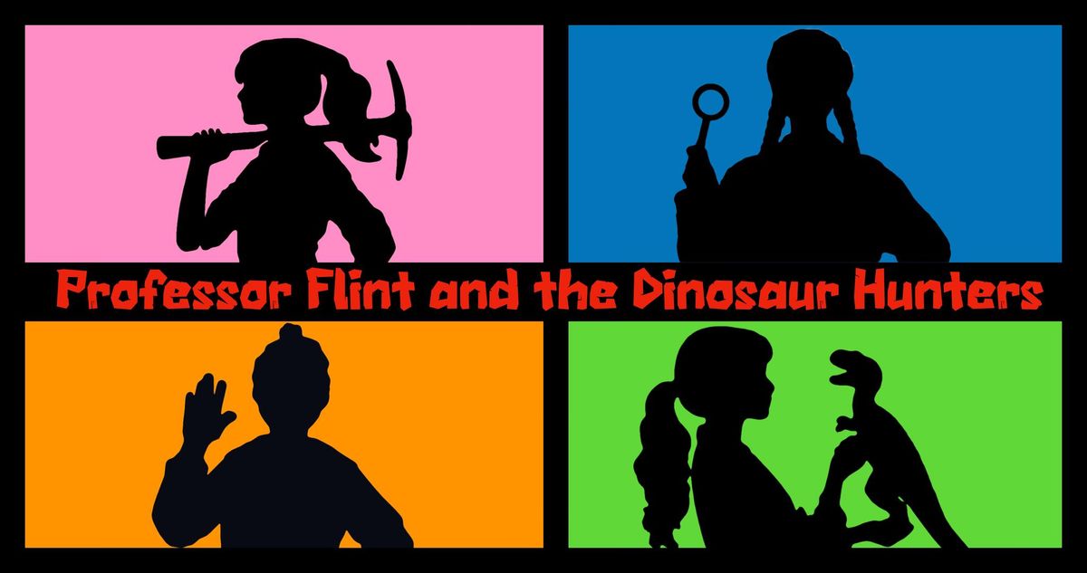 Professor Flint and The Dinosaur Hunters!