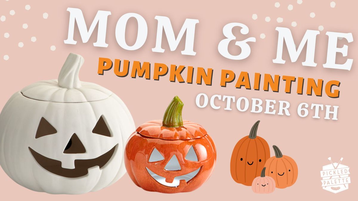 Mommy & Me | Pumpkin Painting 