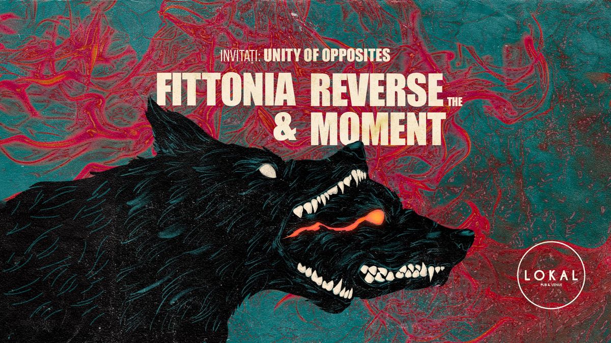 FITTONIA, Reverse The Moment, Unity Of Opposites @ Lokal Pub, Oradea