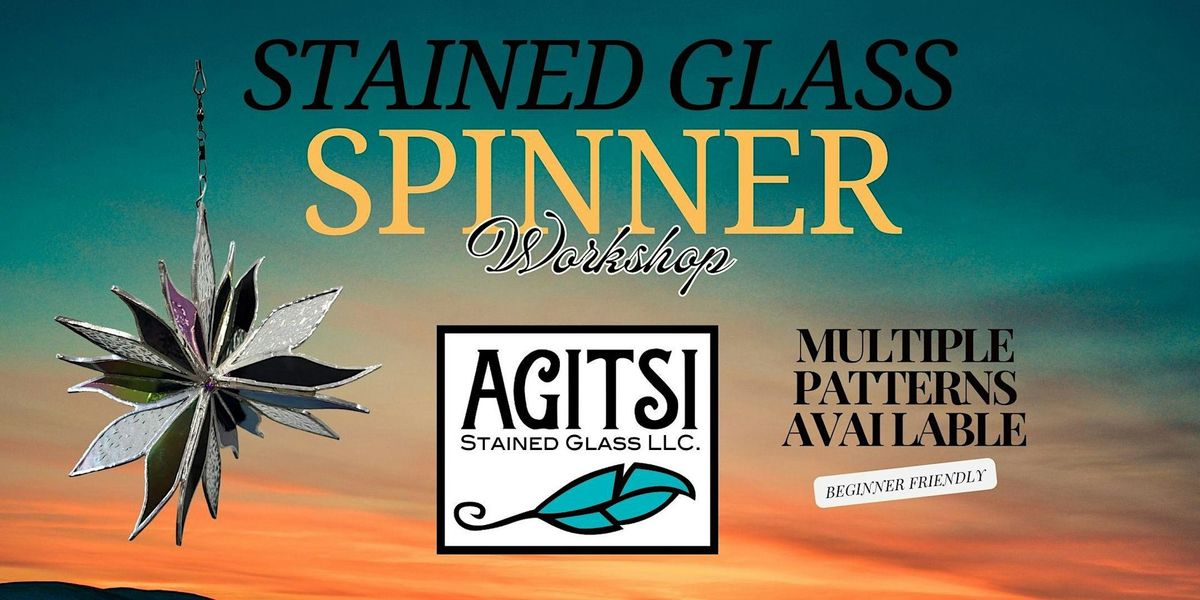 Stained Glass Spinner Workshop