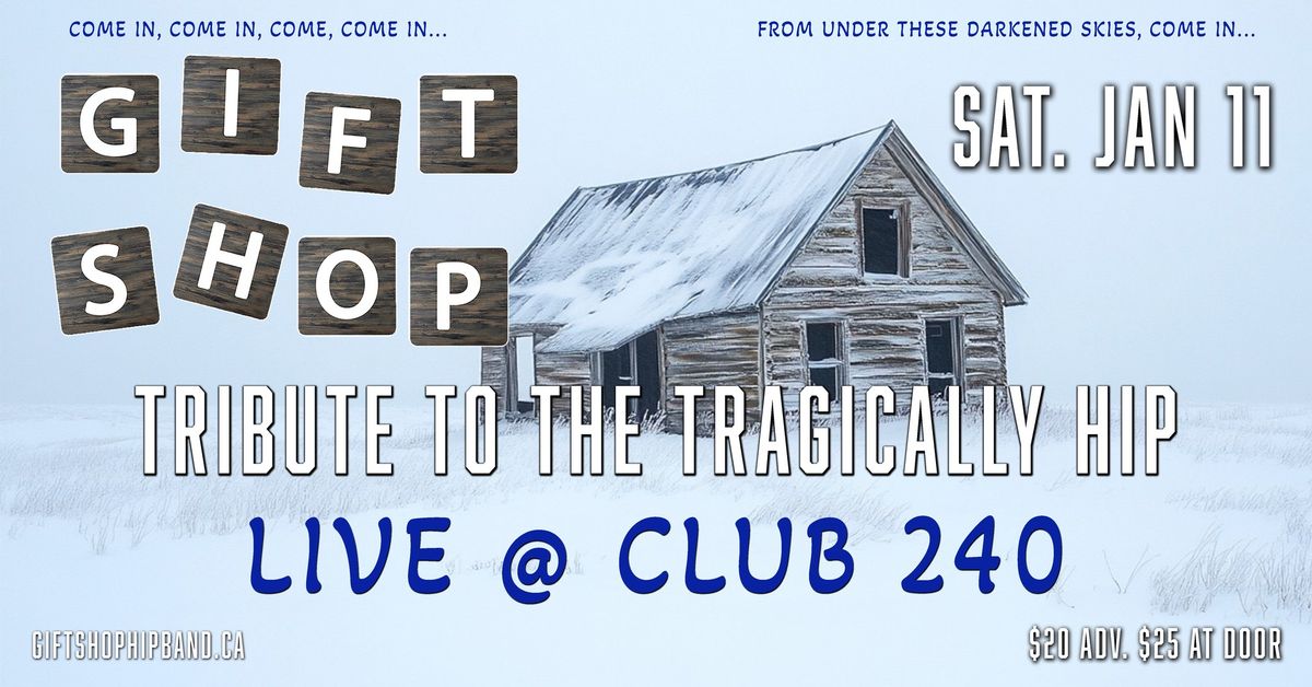 Gift Shop - Tribute to The Tragically Hip @ Club 240