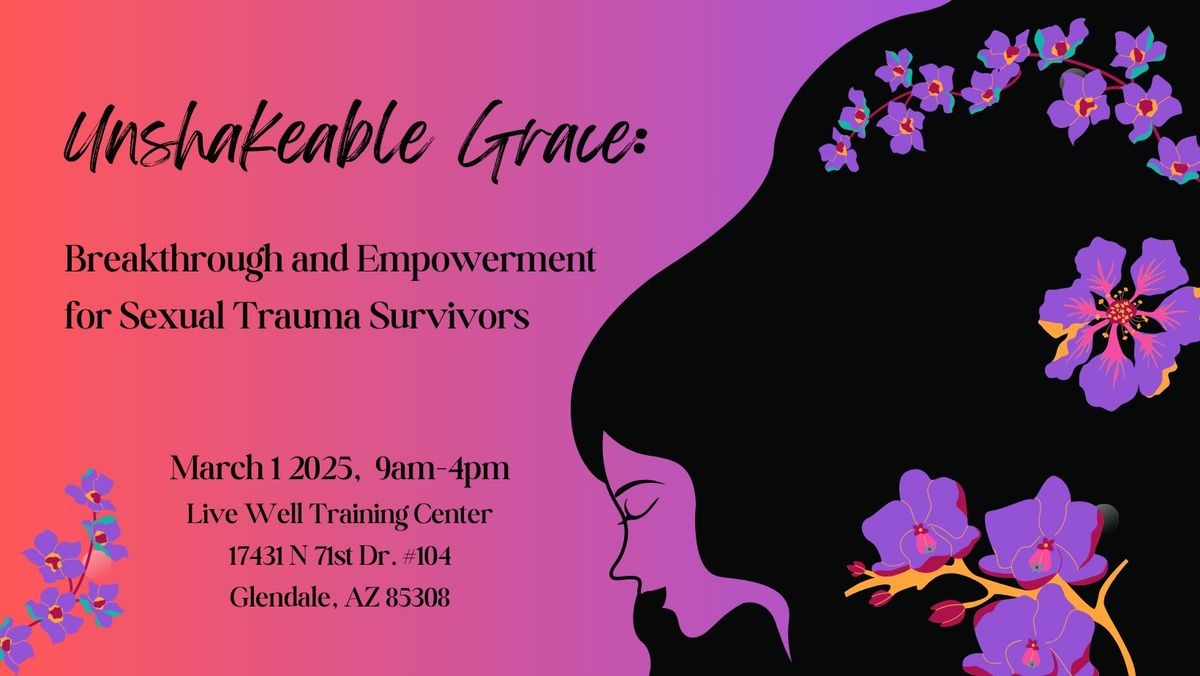 Unshakeable Grace: Breakthrough and Empowerment for Sexual Trauma Survivors