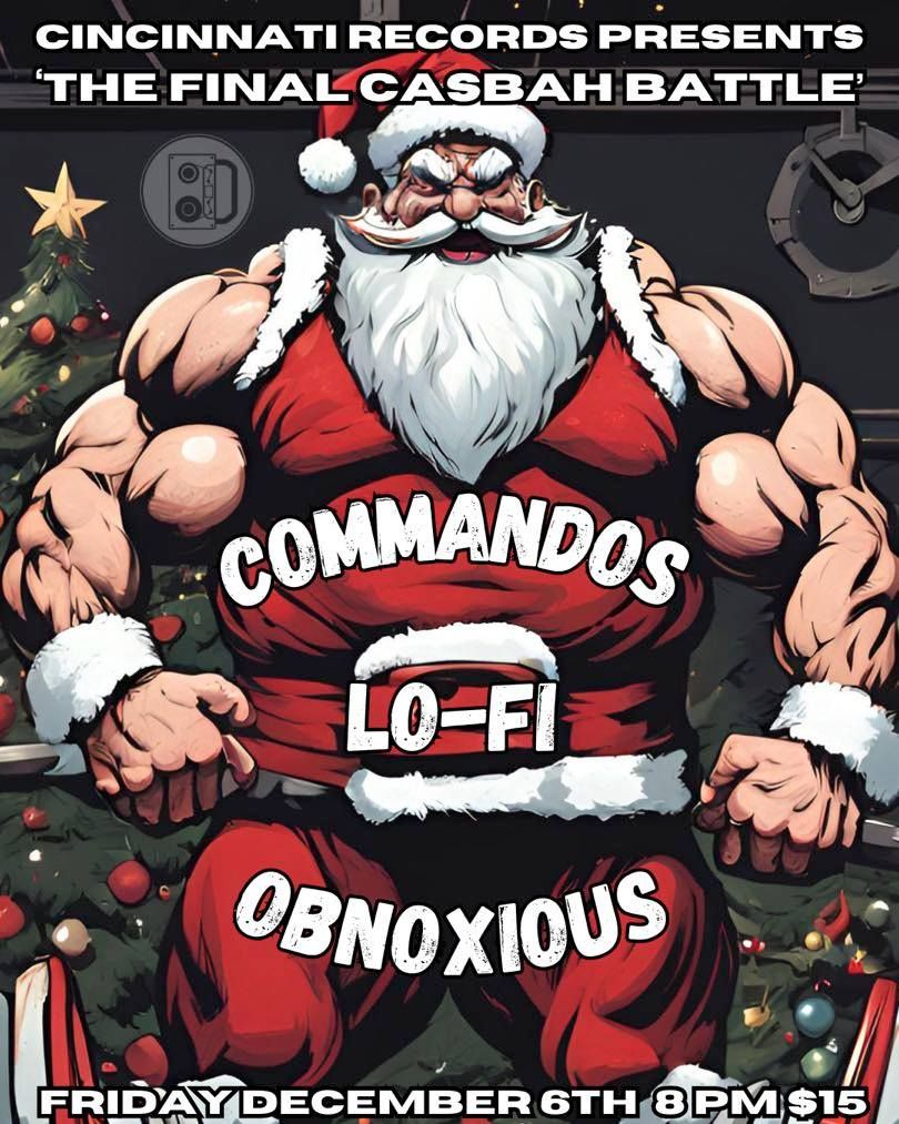 LO-FI vs THE COMMANDOS (The Final Battle) wsg Obnoxious :: FRI DEC 6 @ Casbah