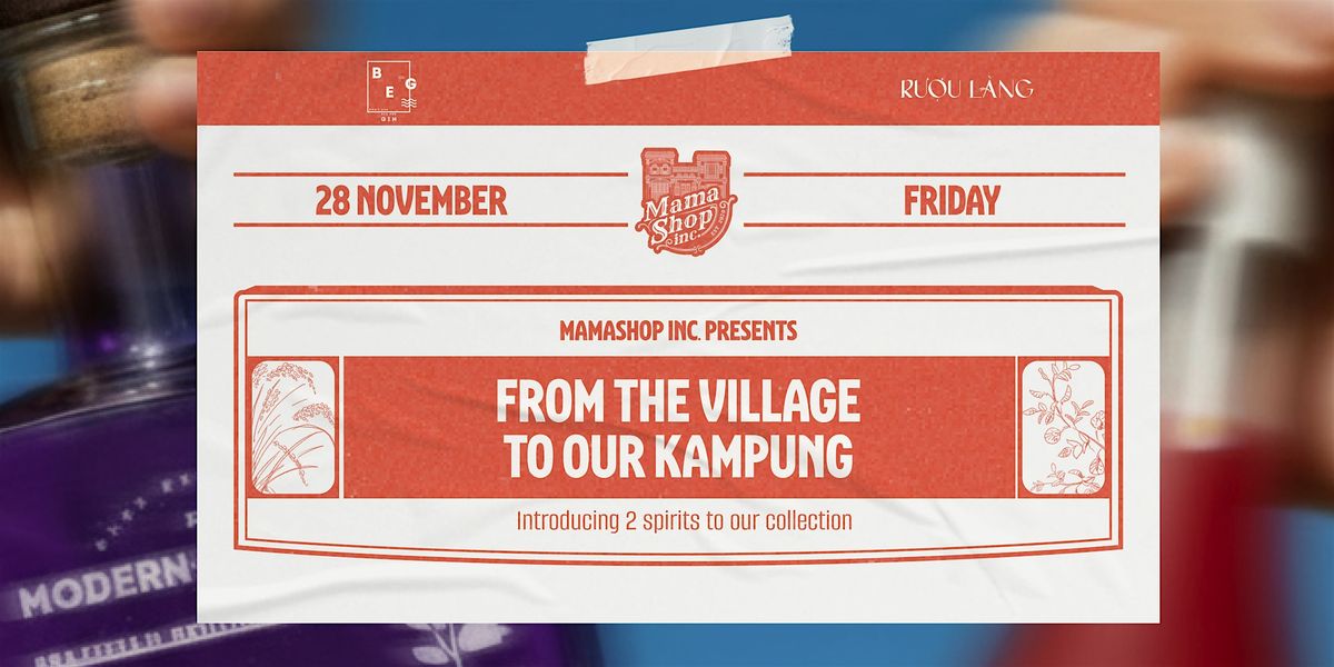 Mamashop Inc. presents: From the Village to Our Kampung