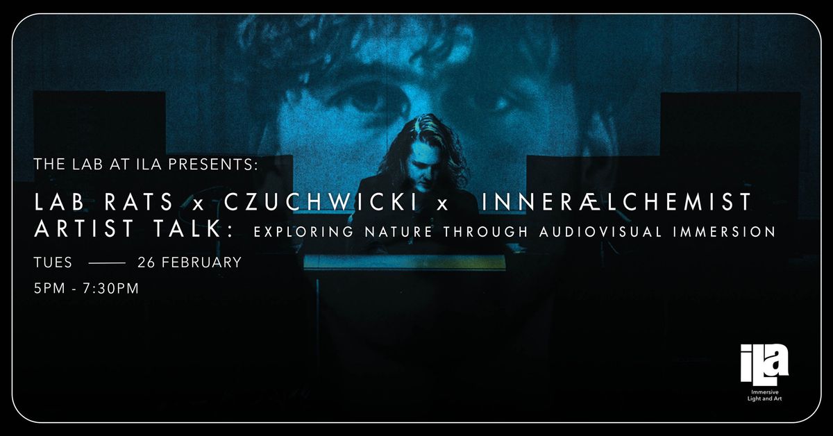 LAB RATS x CZUCHWICKI x INNER\u00c6LCHEMIST [Artist Talk]